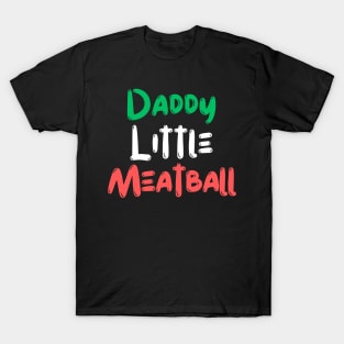 Daddy Little Meatball T-Shirt